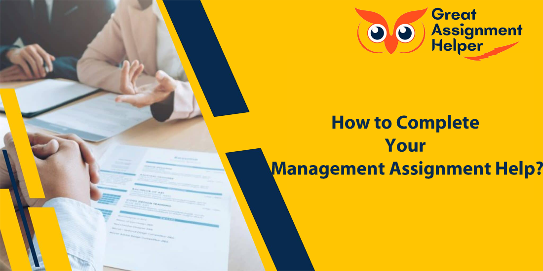 How to Complete Your Management Assignment Help?
