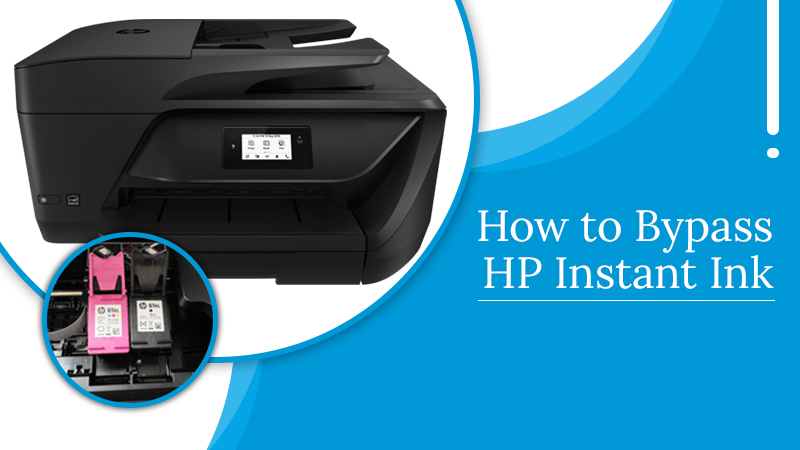 How to Bypass HP Instant Ink – Different Methods to Know