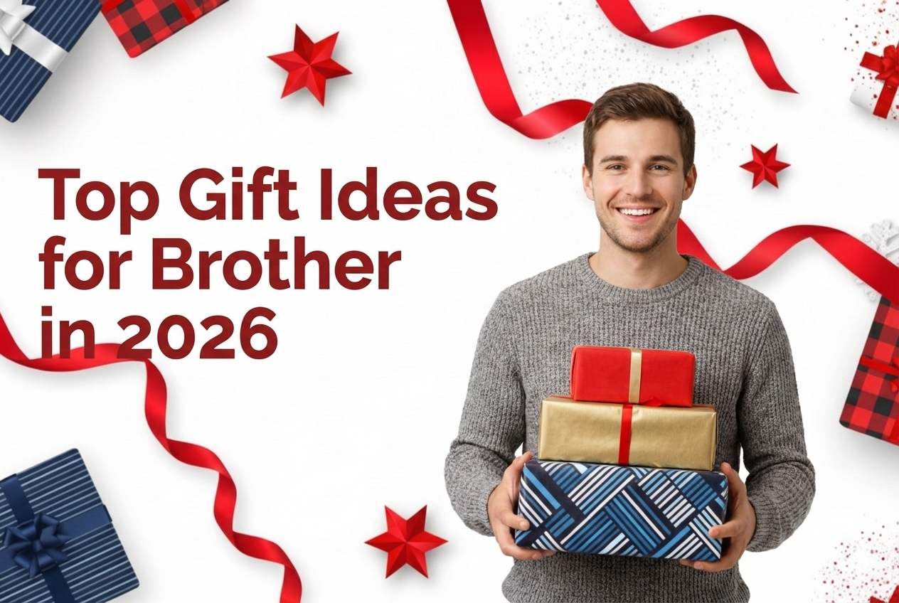 Top Gift Ideas for Brother in 2026 | Reason For Gift
